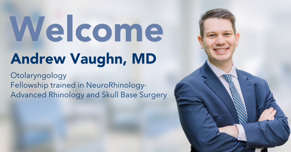 Dr. Andrew Vaughn, Otolaryngologist (ENT), joins the medical staff